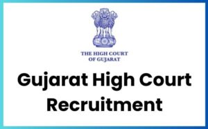 High Court Gujarat Recruitment