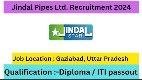 Jindal Pipes Ltd. Recruitment